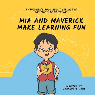 Mia and Maverick Make Learning Fun: A Children'... 1647434718 Book Cover