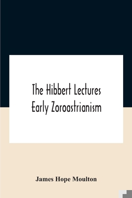 The Hibbert Lectures Early Zoroastrianism: Lect... 9354187757 Book Cover