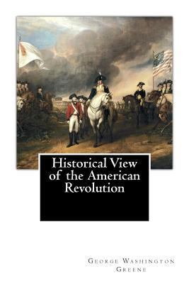 Historical View of the American Revolution 1456579258 Book Cover