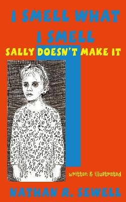 I Smell What I Smell: Sally Doesn't Make It 1977794572 Book Cover