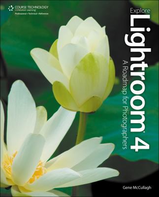Explore Lightroom 4: A Roadmap for Photographers 1435460898 Book Cover