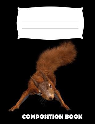 Composition Book: Squirrel Composition Notebook... 1073125459 Book Cover