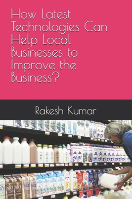 How Latest Technologies Can Help Local Business... B0DNDTKZ7P Book Cover