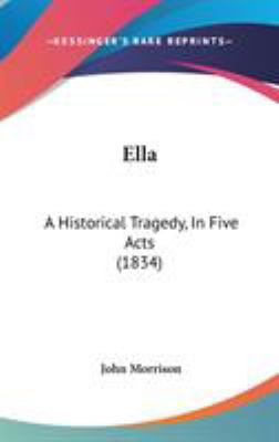 Ella: A Historical Tragedy, In Five Acts (1834) 1104155230 Book Cover