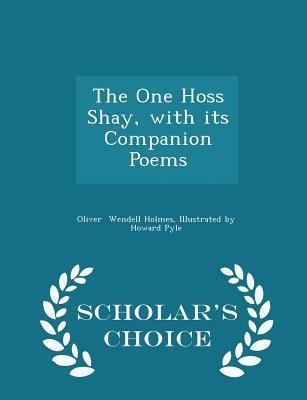 The One Hoss Shay, with Its Companion Poems - S... 1298086949 Book Cover