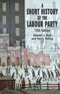 A Short History of the Labour Party 1403993122 Book Cover