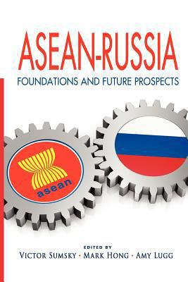ASEAN-Russia: Foundations and Future Prospects 9814379573 Book Cover