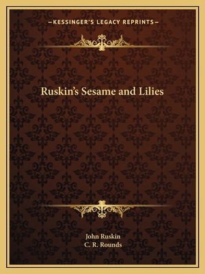 Ruskin's Sesame and Lilies 1162618205 Book Cover