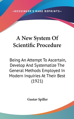 A New System Of Scientific Procedure: Being An ... 1436616077 Book Cover