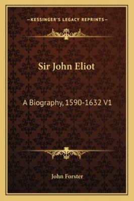 Sir John Eliot: A Biography, 1590-1632 V1 1163301345 Book Cover