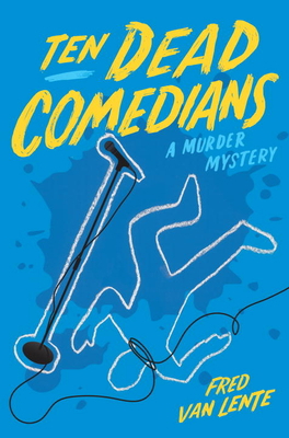 Ten Dead Comedians: A Murder Mystery 1683690222 Book Cover