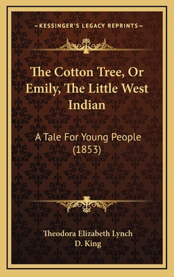 The Cotton Tree, or Emily, the Little West Indi... 1165170396 Book Cover