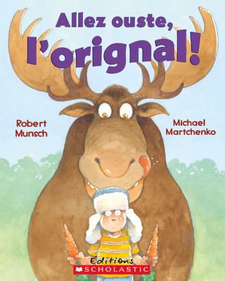 Allez Ouste, l'Orignal! [French] 1443107190 Book Cover