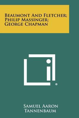 Beaumont And Fletcher; Philip Massinger; George... 1258325454 Book Cover