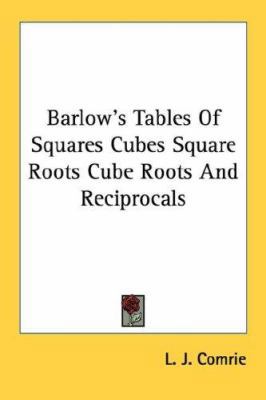 Barlow's Tables Of Squares Cubes Square Roots C... 0548389098 Book Cover