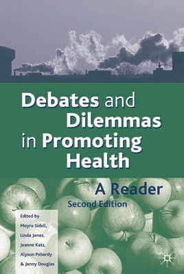 Debates and Dilemmas in Promoting Health 1403902283 Book Cover