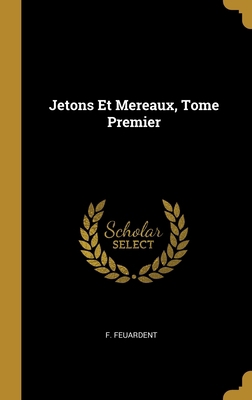Jetons Et Mereaux, Tome Premier [French] 0274304651 Book Cover