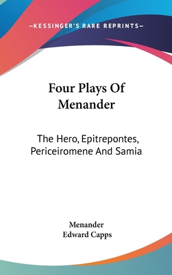Four Plays Of Menander: The Hero, Epitrepontes,... 0548189277 Book Cover