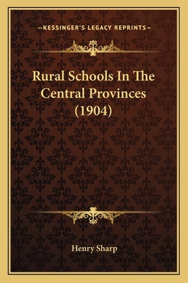 Rural Schools In The Central Provinces (1904) 116487795X Book Cover