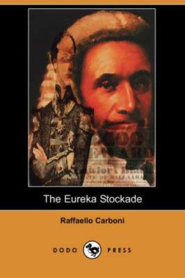 The Eureka Stockade (Dodo Press) 1406512648 Book Cover