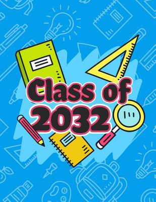 Class of 2032: Funny Back To School notebook, G... 1072968223 Book Cover