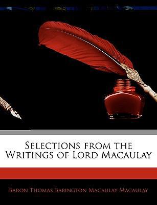 Selections from the Writings of Lord Macaulay 1145347827 Book Cover