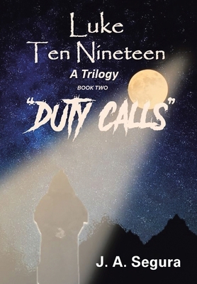 Luke Ten Nineteen: Duty Calls: A Trilogy: Book Two B0B5KNNWNF Book Cover