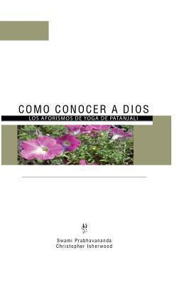 Como Conocer a Dios: Los Aforismos de Yoga de P... [Spanish] 0979137640 Book Cover