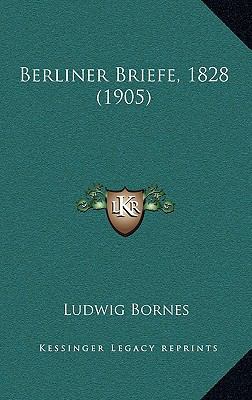 Berliner Briefe, 1828 (1905) [German] 1167535235 Book Cover
