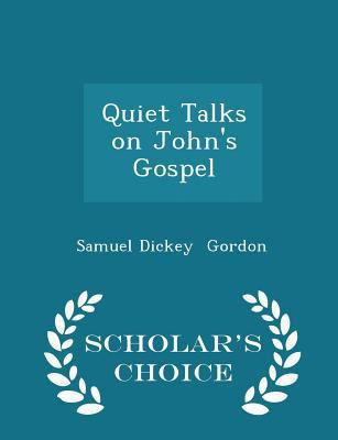 Quiet Talks on John's Gospel - Scholar's Choice... 1297074815 Book Cover