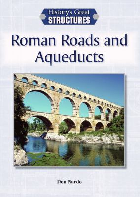 Roman Roads and Aqueducts 1601526342 Book Cover