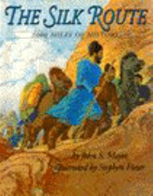 The Silk Route: 7,000 Miles of History 0060229241 Book Cover