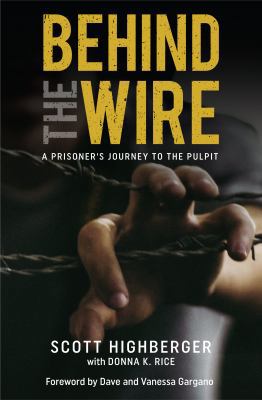 Behind the Wire: A Prisoner's Journey to the Pu... 0692106227 Book Cover