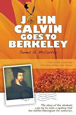 John Calvin Goes to Berkeley (First in the Univ... 0984168109 Book Cover