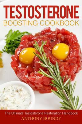 Testosterone Boosting Cookbook: The Ultimate Te... 154720625X Book Cover