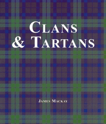 Clans and Tartans 1571459804 Book Cover