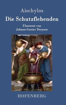 Die Schutzflehenden [German] 384305097X Book Cover