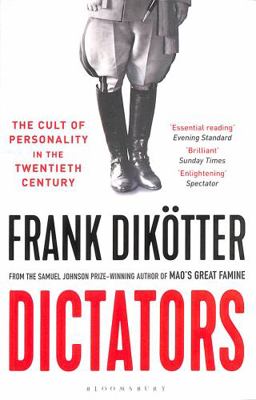 Dictators: The Cult of Personality in the Twent... 1526626993 Book Cover