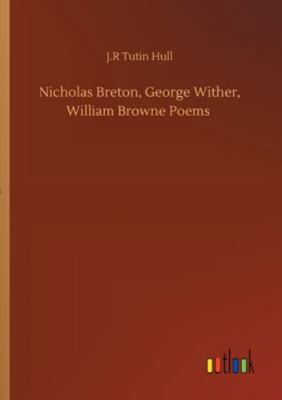 Nicholas Breton, George Wither, William Browne ... 3752315768 Book Cover