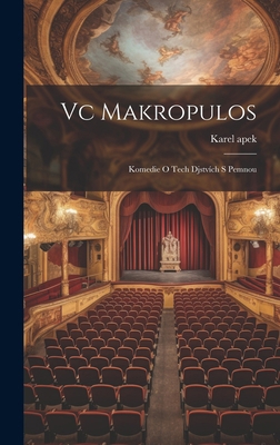 Vc Makropulos: Komedie o tech djstvích s pemnou [Czech] 1019943599 Book Cover