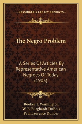 The Negro Problem: A Series Of Articles By Repr... 1163972002 Book Cover
