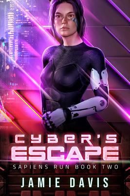 Cyber's Escape: Sapiens Run Book 2 1950644049 Book Cover