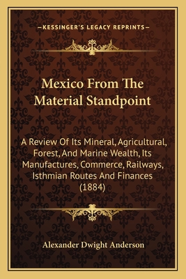 Mexico From The Material Standpoint: A Review O... 1164856219 Book Cover