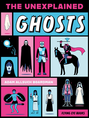 The Unexplained: Ghosts 1838742913 Book Cover