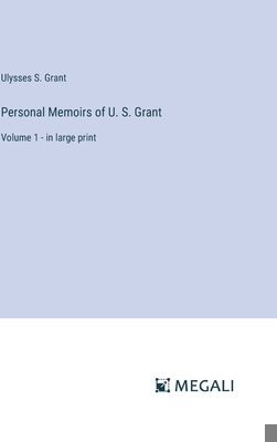 Personal Memoirs of U. S. Grant: Volume 1 - in ... 3387007418 Book Cover