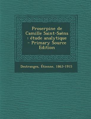 Proserpine de Camille Saint-Saens: Etude Analyt... [French] 129370251X Book Cover