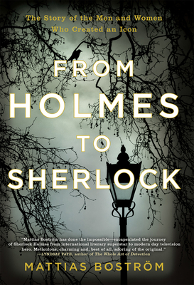 From Holmes to Sherlock: The Story of the Men a... 080212660X Book Cover