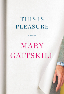 This Is Pleasure: A Story 1524749133 Book Cover