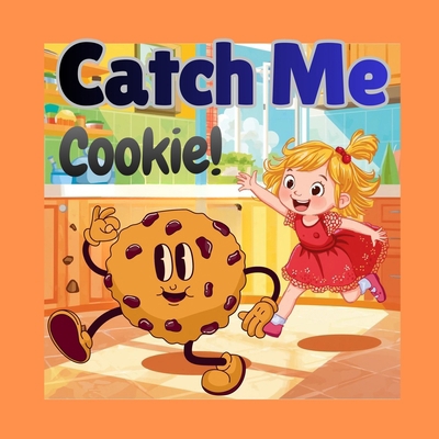 Catch Me Cookie! B0G6X3HRGS Book Cover