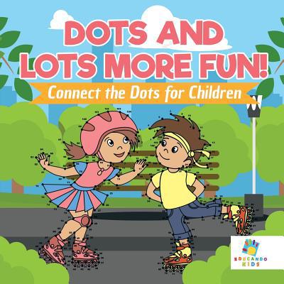 Dots and Lots More Fun! Connect the Dots for Ch... 164521690X Book Cover